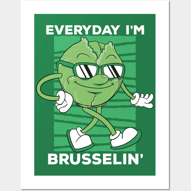 Everyday I'm Brusselin' // Funny Cartoon Brussels Sprouts Wall Art by SLAG_Creative